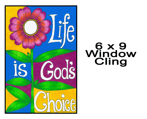 Life is God's Choice Window Cling